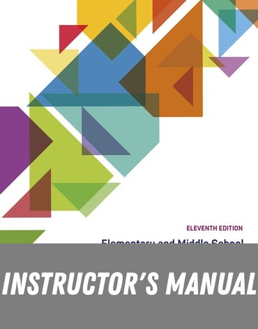 Instructor Manual for Elementary and Middle School Mathematics: Teaching Developmentally 11th Edition by John A. Van de Walle
