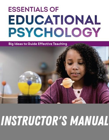 Instructor Manual for Essentials of Educational Psychology: Big Ideas To Guide Effective Teaching 6th Edition by Jeanne Ellis Ormrod