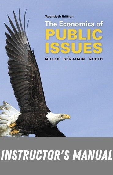Instructor Manual for The Economics of Public Issues 20th Edition by Roger LeRoy Miller