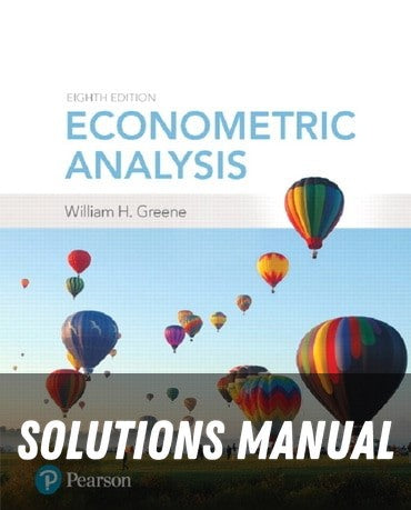 Solutions Manual for Econometric Analysis 8th Edition by William H. Greene