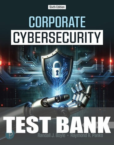 Test Bank for Corporate Cybersecurity 6th Edition by Randall J Boyle