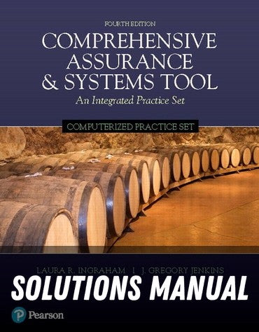 Solutions Manual for Comprehensive Assurance &amp; Systems Tool (CAST) -- Computerized Practice Set 4th Edition by Laura R. Ingraham