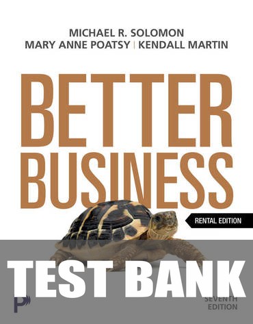 Test Bank for Better Business 7th Edition by Michael R. Solomon