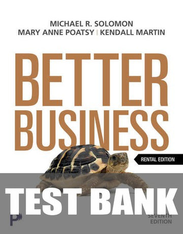 Test Bank for Better Business 7th Edition by Michael R. Solomon