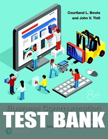 Test Bank for Business Communication Essentials: Fundamental Skills for the Mobile-Digital-Social Workplace 8th Edition by Courtland L. Bovee