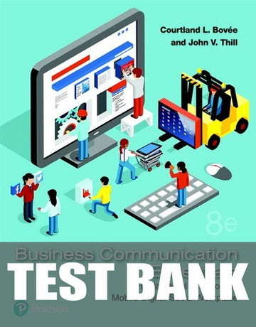 Test Bank for Business Communication Essentials: Fundamental Skills for the Mobile-Digital-Social Workplace 8th Edition by Courtland L. Bovee