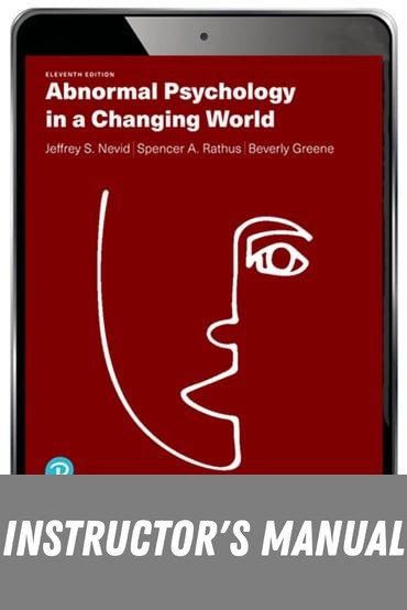 Instructor Manual for Abnormal Psychology in a Changing World 11th Edition by Jeffrey S. Nevid