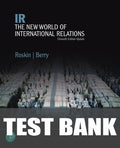 Test Bank for IR: The New International Relations, Updated Edition 11th Edition by Michael G. Roskin