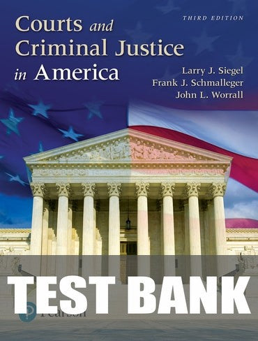 Test Bank for Courts and Criminal Justice in America, Updated Edition 3rd Edition by Larry J. Siegel