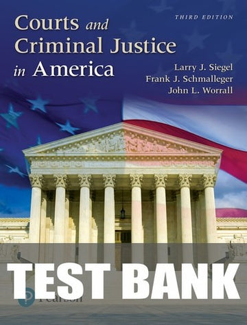 Test Bank for Courts and Criminal Justice in America, Updated Edition 3rd Edition by Larry J. Siegel