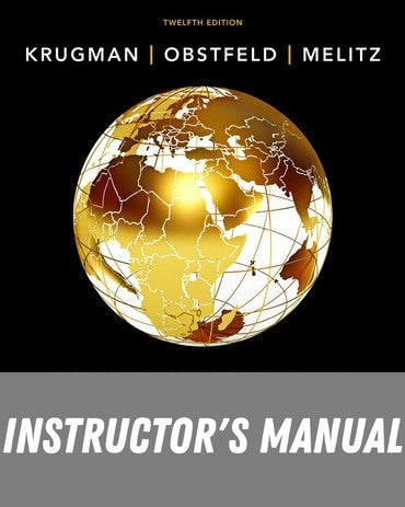 Instructor Manual for International Economics: Theory and Policy 12th Edition by Paul R. Krugman