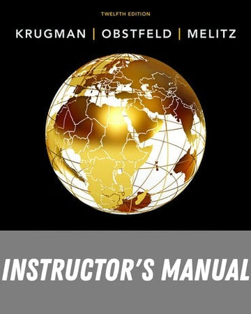Instructor Manual for International Economics: Theory and Policy 12th Edition by Paul R. Krugman