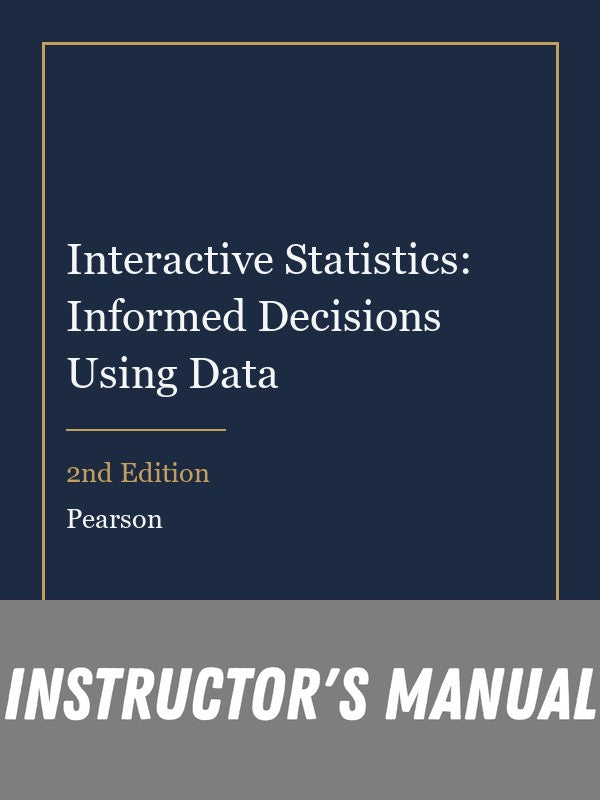 Instructor Manual for Interactive Statistics: Informed Decisions Using Data 2nd Edition