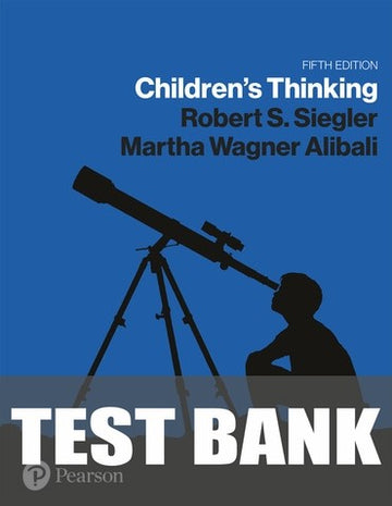 Test Bank for The Children's Thinking 5th Edition by Robert Siegler