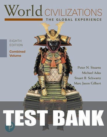 Test Bank for World Civilizations: The Global Experience, Combined Volume 8th Edition by Peter N. Stearns