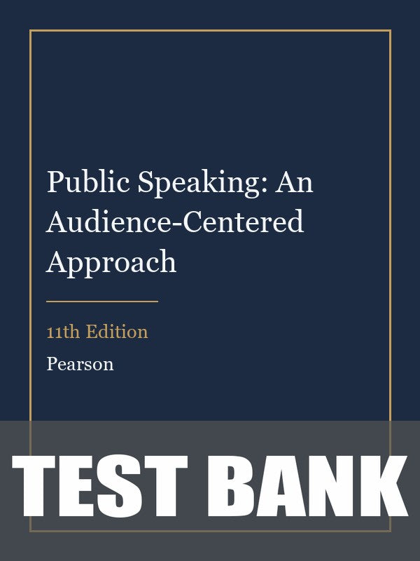 Test Bank for Public Speaking: An Audience-Centered Approach 11th Edition