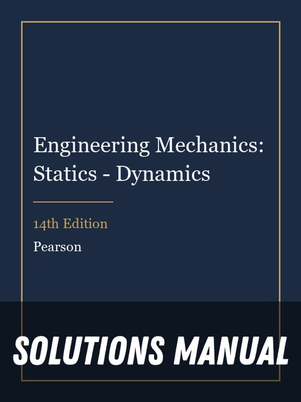 Solutions Manual for Engineering Mechanics: Statics - Dynamics 14th Edition