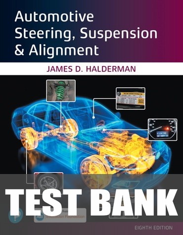 Test Bank for Automotive Steering, Suspension &amp; Alignment 8th Edition by James Halderman
