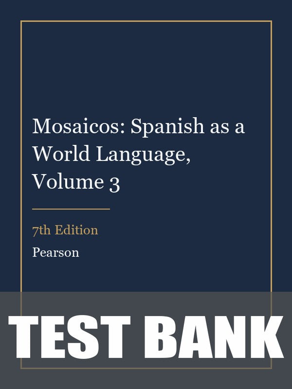 Test Bank for Mosaicos: Spanish as a World Language, Volume 3 7th Edition