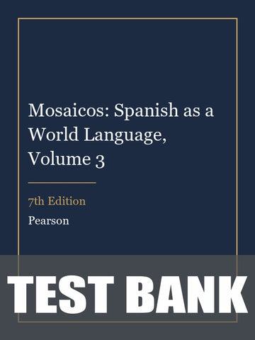 Test Bank for Mosaicos: Spanish as a World Language, Volume 3 7th Edition