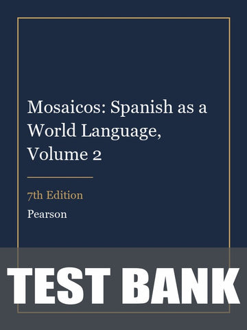 Test Bank for Mosaicos: Spanish as a World Language, Volume 2 7th Edition