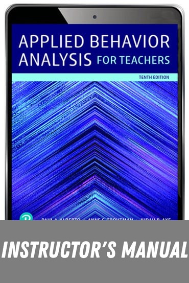 Instructor Manual for Applied Behavior Analysis for Teachers 10th Edition by Paul A. Alberto
