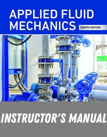 Instructor Manual for Applied Fluid Mechanics 8th Edition by Joseph A. Untener