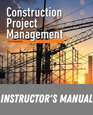 Instructor Manual for Construction Project Management 5th Edition by Frederick Gould