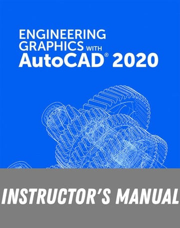 Instructor Manual for Engineering Graphics with AutoCAD 2020 1st Edition by James D. Bethune