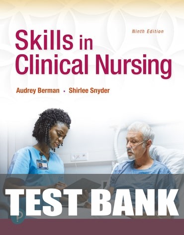 Test Bank for Skills in Clinical Nursing 9th Edition by Audrey T. Berman