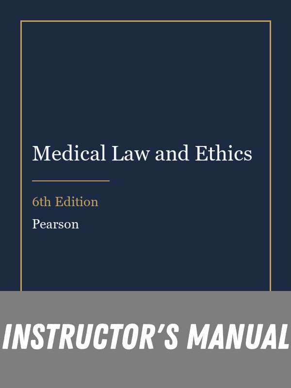 Instructor Manual for Medical Law and Ethics 6th Edition
