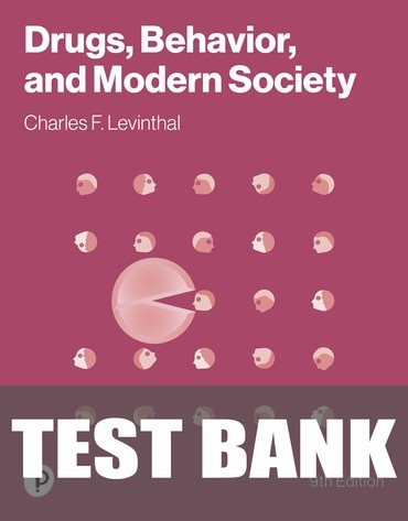 Test Bank for Drugs, Behaviour, and Modern Society 9th Edition by Charles F. Levinthal