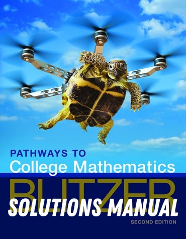 Solutions Manual for Pathways to College Mathematics 2nd Edition by Robert F. Blitzer