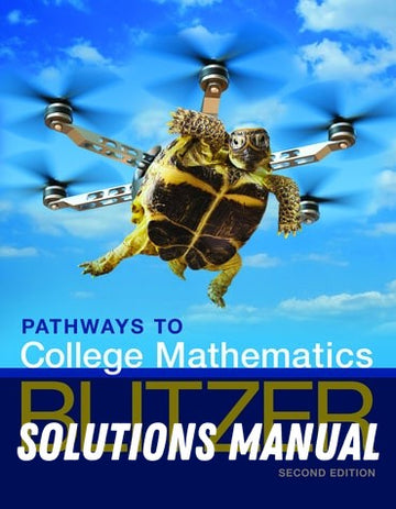 Solutions Manual for Pathways to College Mathematics 2nd Edition by Robert F. Blitzer