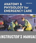 Instructor Manual for Anatomy & Physiology for Emergency Care 3rd Edition by Bryan E. Bledsoe