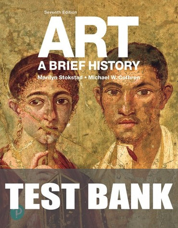 Test Bank for Art: A Brief History 7th Edition by Marilyn Stokstad