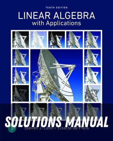 Solutions Manual for Linear Algebra with Applications 10th Edition by Steve Leon