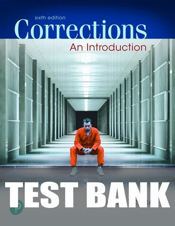 Test Bank for Corrections: An Introduction 6th Edition by Richard P. Seiter
