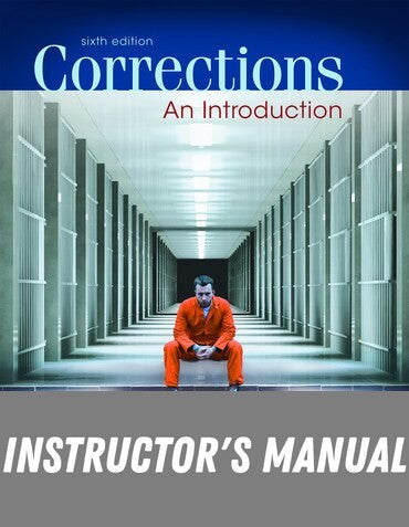 Instructor Manual for Corrections: An Introduction 6th Edition by Richard P. Seiter
