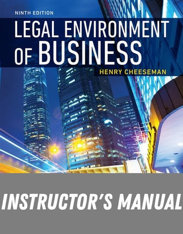 Instructor Manual for Legal Environment of Business 9th Edition by Henry R. Cheeseman