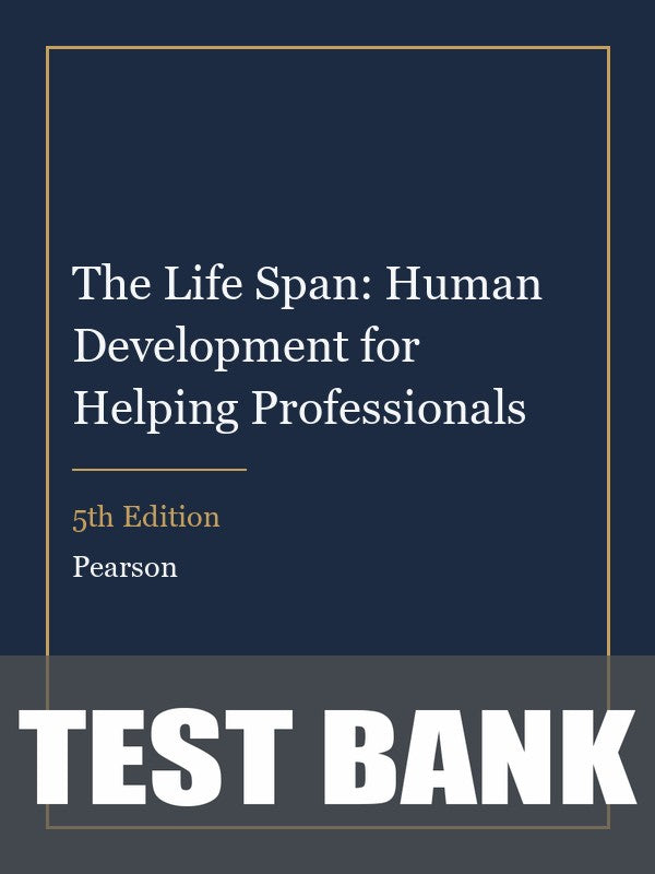 Test Bank for The Life Span: Human Development for Helping Professionals 5th Edition