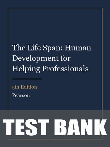 Test Bank for The Life Span: Human Development for Helping Professionals 5th Edition