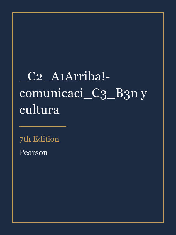 Test Bank for _C2_A1Arriba!- comunicaci_C3_B3n y cultura 7th Edition