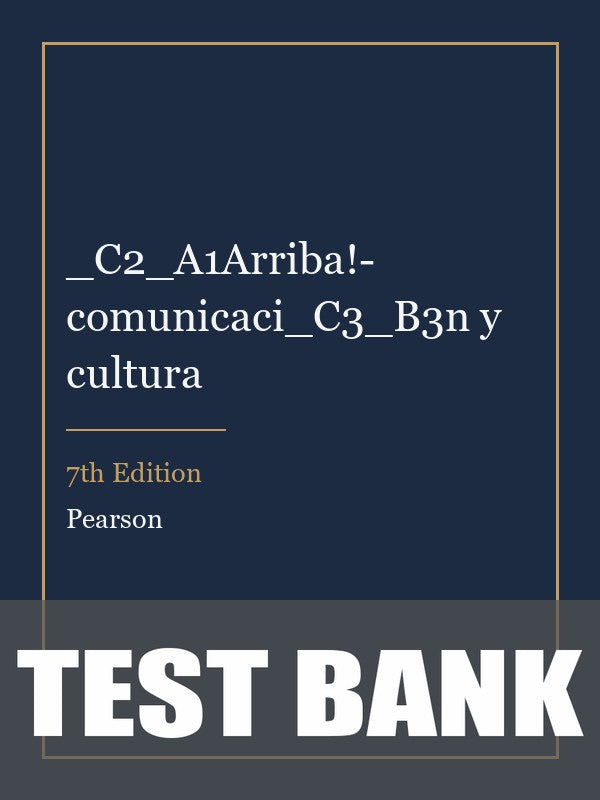 Test Bank for _C2_A1Arriba!- comunicaci_C3_B3n y cultura 7th Edition