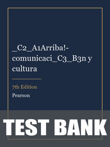 Test Bank for _C2_A1Arriba!- comunicaci_C3_B3n y cultura 7th Edition