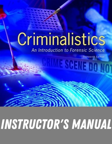 Instructor Manual for Criminalistics: An Introduction to Forensic Science 13th Edition by Richard Saferstein