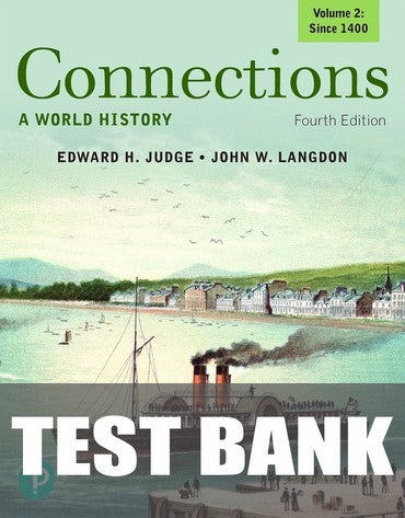 Test Bank for Connections: A World History, Volume 2 4th Edition by Edward H. Judge