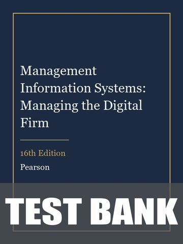Test Bank for Management Information Systems: Managing the Digital Firm 16th Edition