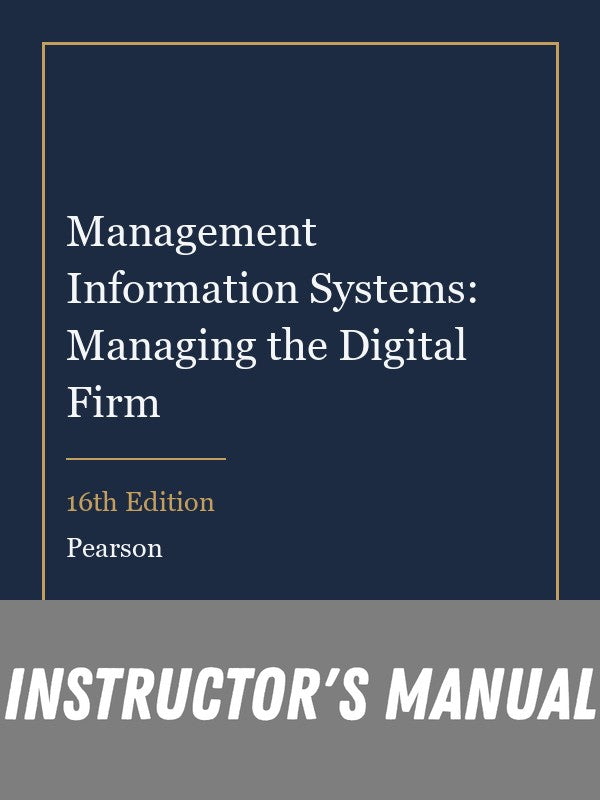 Instructor Manual for Management Information Systems: Managing the Digital Firm 16th Edition