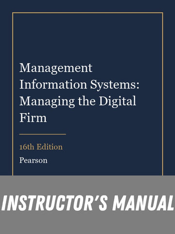 Instructor Manual for Management Information Systems: Managing the Digital Firm 16th Edition